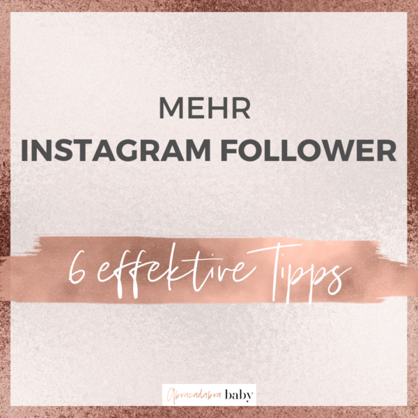 Wie Du mit 6 effektiven Schritten mehr Instagram Follower + Reichweite bekommst