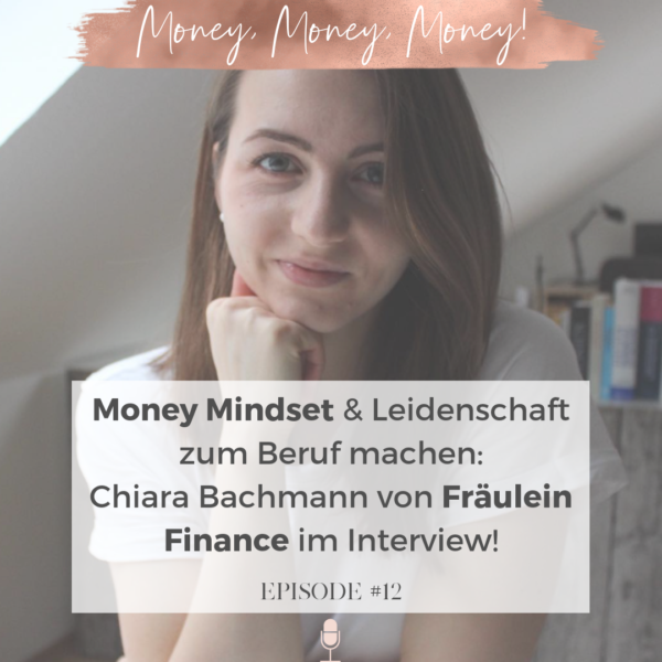 #12 Online Business starten, Money Mindset & Leidenschaft zum Beruf machen: Chiara Bachmann von Fräulein Finance im Interview!