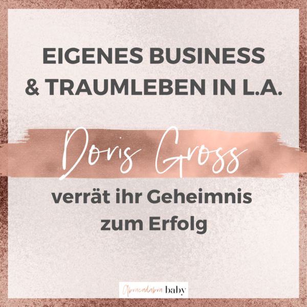 #20 Traumleben in L.A. & eigenes Business gründen: SO hat es Doris Gross gemacht!