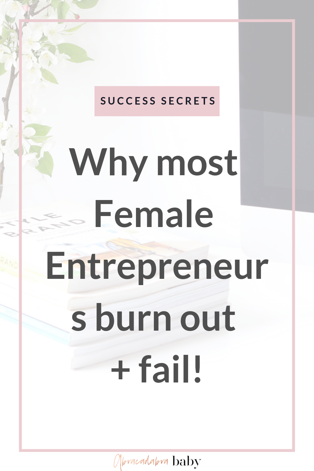 why most female entrepreneurs burn out and fail! #girlboss success secrets