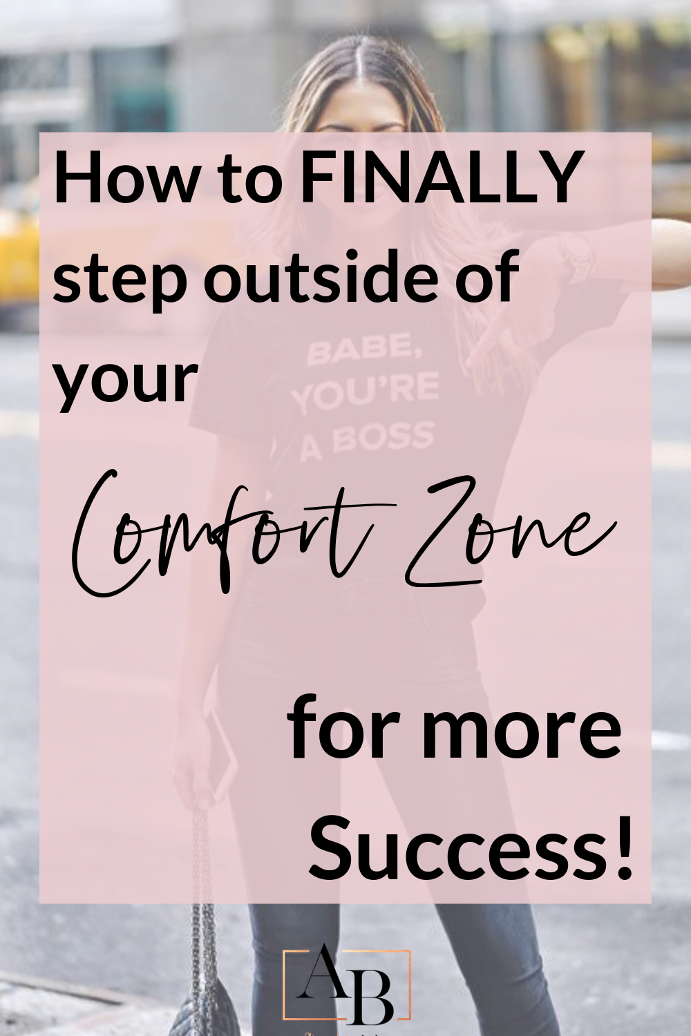 How to step outside of your comfort zone for Girl Boss success!