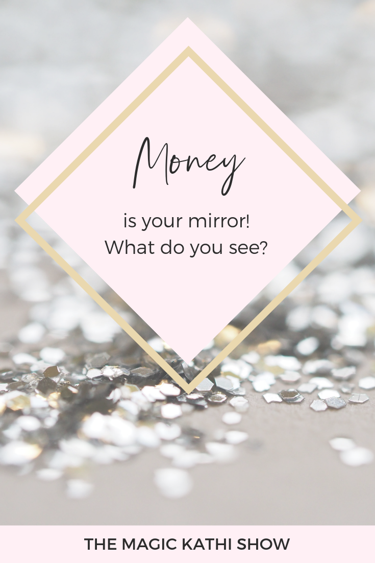 Money is your mirror: what do you see?