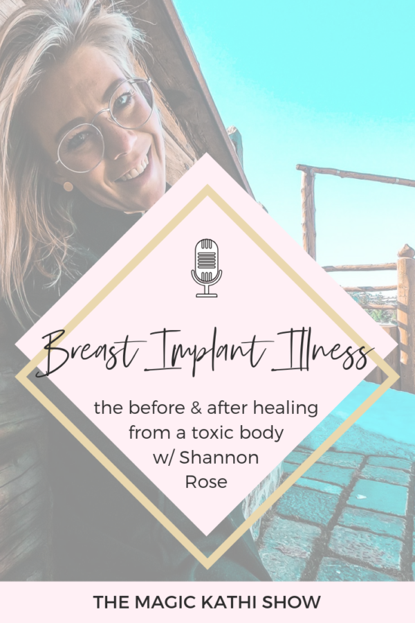 09 | Healing from and through Breast Implant Illness + how plastic surgery can never cover up your soul’s wounds with Shannon Rose