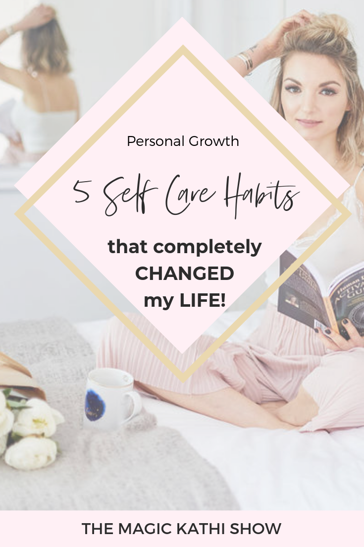 5 Self Care Habits that transform your life as a woman!