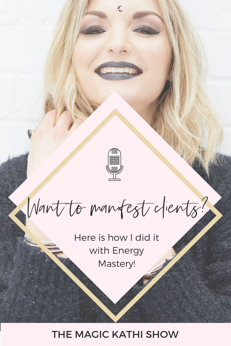 08 | Real Life Magic, Energy Mastery + how it helped me to manifest 1:1 clients