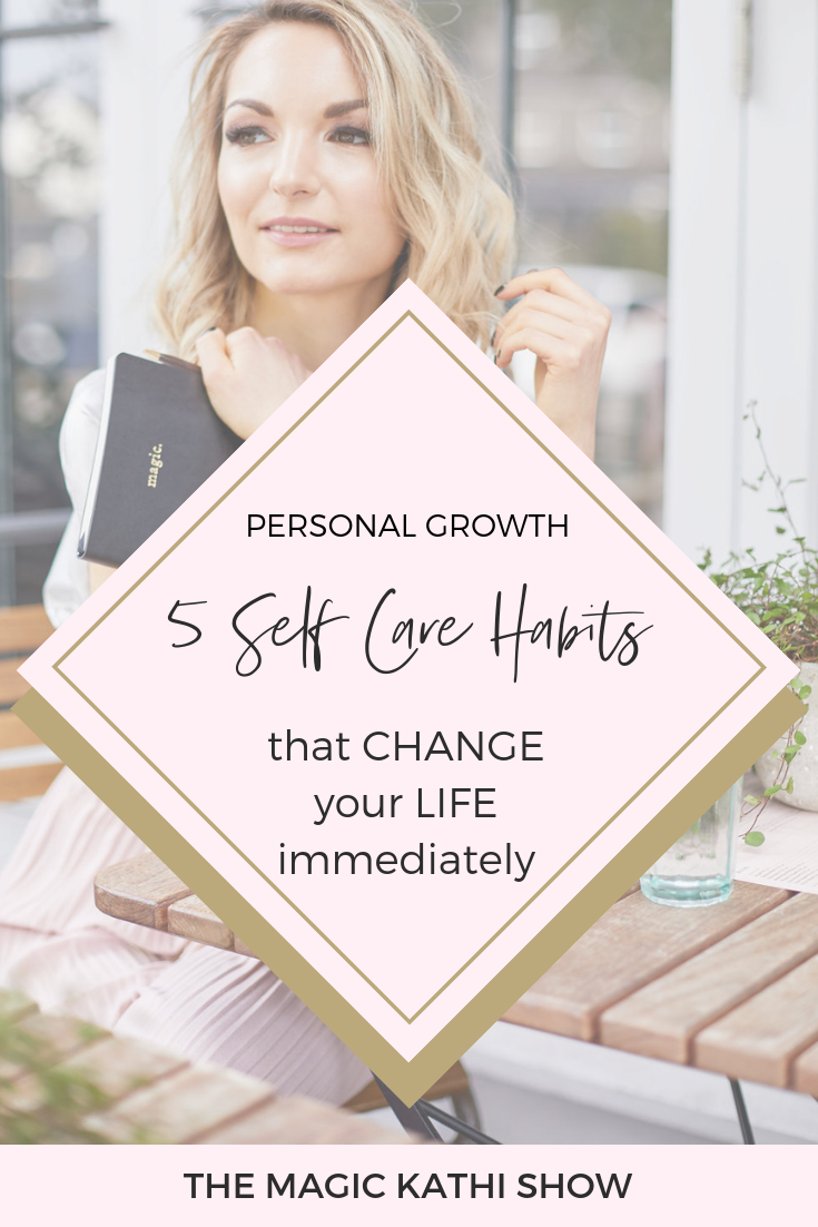 5 Self Care Habits that transform your life as a woman!