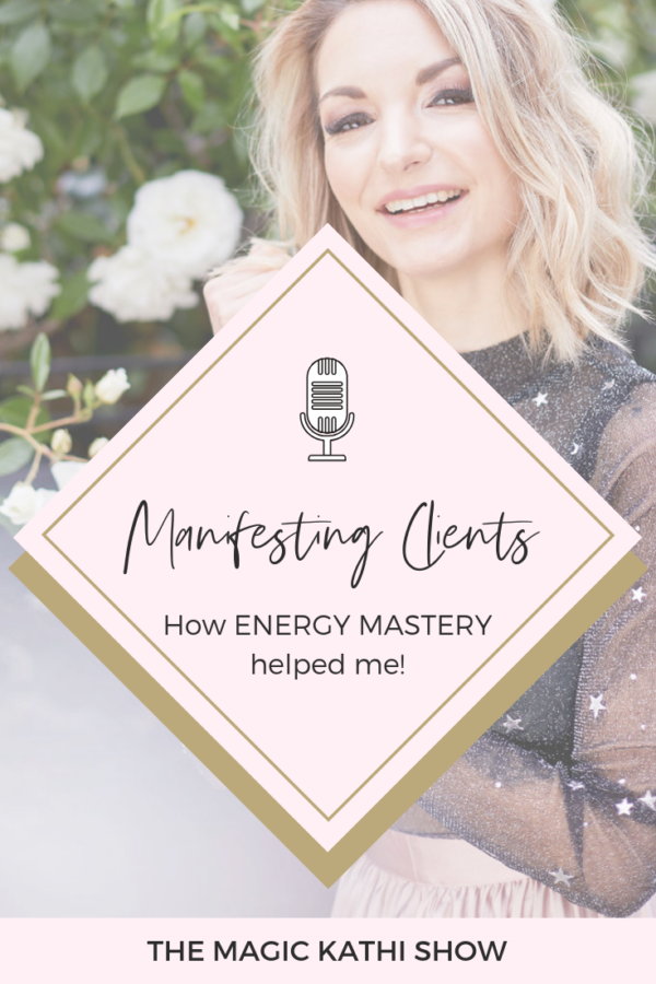 08 | Real Life Magic, Energy Mastery + how it helped me to manifest 1:1 clients