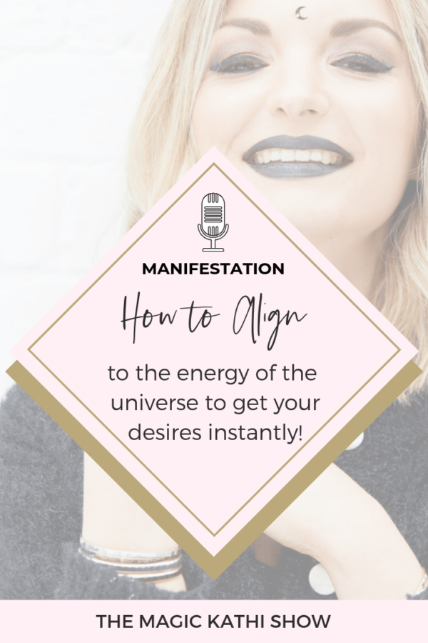 19 | Manifest quicker: Why it's important to align with the Universe