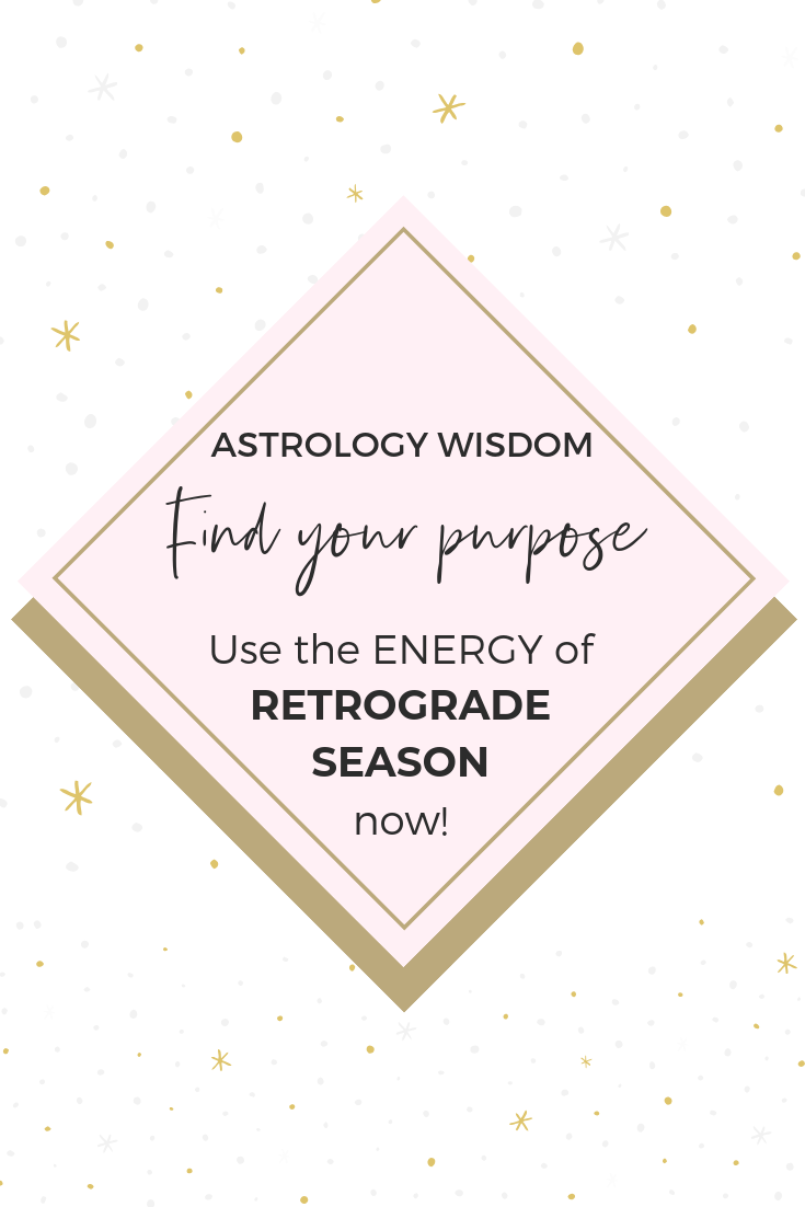 How to find your purpose with astrology: use the magic of retrograde season!